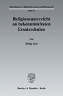 Buchcover Religionsunterricht an bekenntnisfreien Ersatzschulen.