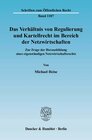 Buchcover Das Verhältnis von Regulierung und Kartellrecht im Bereich der Netzwirtschaften.