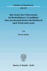 Buchcover Das Gesetz des Unbewussten im Rechtsdiskurs: Grundlinien einer psychoanalytischen Rechtstheorie nach Freud und Lacan.