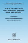Buchcover Deutschland und Frankreich in der europäischen Integration: 'Motor' oder 'Blockierer'? - L'Allemagne et la France dans l
