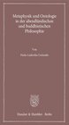 Buchcover Metaphysik und Ontologie in der abendländischen und buddhistischen Philosophie.