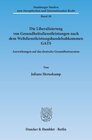 Buchcover Die Liberalisierung von Gesundheitsdienstleistungen nach dem Weltdienstleistungshandelsabkommen GATS.