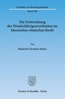 Buchcover Die Drittwirkung der Minderjährigenrestitution im klassischen römischen Recht.