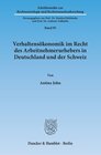 Buchcover Verhaltensökonomik im Recht des Arbeitnehmerurhebers in Deutschland und der Schweiz.