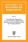 Buchcover Interkulturelle Ritualpraxis in der Vormoderne: Diplomatische Interaktion an den östlichen Grenzen der Fürstengesellscha