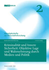 Buchcover Kriminalität und Innere Sicherheit: Objektive Lage und Wahrnehmung durch Medien und Politik.