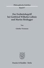 Buchcover Der Freiheitsbegriff bei Gottfried Wilhelm Leibniz und Martin Heidegger.