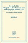 Buchcover Der Antheil der Königlich Sächsischen Armee am Feldzuge gegen Rußland 1812.