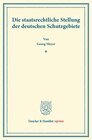 Buchcover Die staatsrechtliche Stellung der deutschen Schutzgebiete.