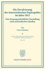 Buchcover Die Devalvierung des österreichischen Papiergeldes im Jahre 1811. Eine finanzgeschichtliche Darstellung nach archivalisc