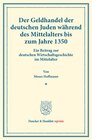 Buchcover Der Geldhandel der deutschen Juden während des Mittelalters bis zum Jahre 1350.