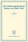 Buchcover Der Wohnungsmarkt in Berlin von 1840–1910.