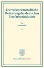 Buchcover Die volkswirtschaftliche Bedeutung der deutschen Teerfarbenindustrie.