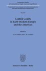 Buchcover Central Courts in Early Modern Europe and the Americas.