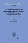 Buchcover Der Beurteilungszeitpunkt der Kündigung des Arbeitsverhältnisses und die Berücksichtigung nachträglicher Umstände.