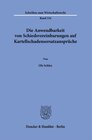 Buchcover Die Anwendbarkeit von Schiedsvereinbarungen auf Kartellschadensersatzansprüche.