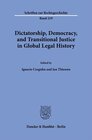 Buchcover Dictatorship, Democracy, and Transitional Justice in Global Legal History.