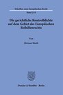 Buchcover Die gerichtliche Kontrolldichte auf dem Gebiet des Europäischen Beihilfenrechts.
