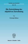 Buchcover Die Entwicklung der objektiven Zurechnung.