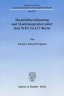 Buchcover Handelsliberalisierung und Marktintegration unter dem WTO/GATT-Recht.