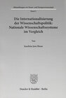 Buchcover Die Internationalisierung der Wissenschaftspolitik: Nationale Wissenschaftssysteme im Vergleich.