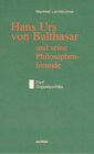 Buchcover Hans Urs von Balthasar und seine Philosophiefreunde