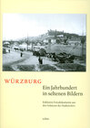 Buchcover Würzburg - ein Jahrhundert in seltenen Bildern
