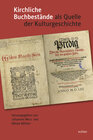 Buchcover Kirchliche Buchbestände als Quelle der Kulturgeschichte