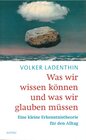 Buchcover Was wir wissen könne und was wir glauben müssen