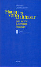 Buchcover Hans Urs von Balthasar und seine Literatenfreunde