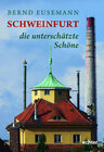 Buchcover Schweinfurt - die unterschätzte Schöne