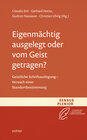 Buchcover Eigenmächtig ausgelegt oder vom Geist getragen?