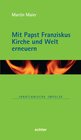 Buchcover Mit Papst Franziskus die Kirche und Welt erneuern