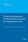 Buchcover Religionspädagogische Professionalisierung durch Handlungssituationen