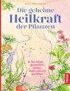 Buchcover Die geheime Heilkraft der Pflanzen