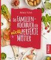 Buchcover Das Familienkochbuch für nicht perfekte Mütter