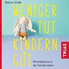 Buchcover Weniger tut Kindern gut