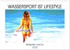 Buchcover Wassersport ist Lifestyle. Windsurfen und Co. (Wandkalender 2025 DIN A2 quer), CALVENDO Monatskalender