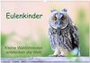 Buchcover Eulenkinder - Kleine Waldohreulen entdecken die Welt (Wandkalender 2025 DIN A3 quer), CALVENDO Monatskalender