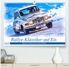 Buchcover Rallye-Klassiker auf Eis (hochwertiger Premium Wandkalender 2025 DIN A2 quer), Kunstdruck in Hochglanz