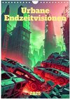 Buchcover Urbane Endzeitvisionen (Wandkalender 2025 DIN A4 hoch), CALVENDO Monatskalender