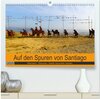 Buchcover Auf den Spuren von Santiago - Wandern, Staunen, Seele baumeln lassen. (hochwertiger Premium Wandkalender 2025 DIN A2 que