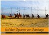 Buchcover Auf den Spuren von Santiago - Wandern, Staunen, Seele baumeln lassen. (Wandkalender 2025 DIN A2 quer), CALVENDO Monatska