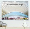 Buchcover Bahnhöfe in Europa (hochwertiger Premium Wandkalender 2025 DIN A2 quer), Kunstdruck in Hochglanz