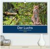 Buchcover Der Luchs - Hochbeinig, Pinselohren, Backenbart (hochwertiger Premium Wandkalender 2025 DIN A2 quer), Kunstdruck in Hoch