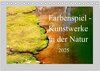 Buchcover Farbenspiel - Kunstwerke in der Natur 2025 (Tischkalender 2025 DIN A5 quer), CALVENDO Monatskalender