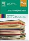 Buchcover Die 50 wichtigsten Fälle Anästhesie, Intensiv- und Notfallmedizin