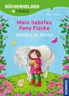 Buchcover Mein liebstes Pony Flocke, Bücherhelden 1. Klasse, Rettung für Minka
