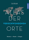 Atlas der verschwundenen Orte width=