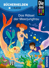Buchcover Die drei !!!, Bücherhelden 2. Klasse, Das Rätsel der Meerjungfrau